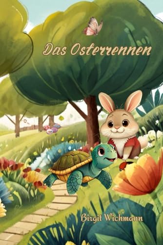 Das Osterrennen (Zauberhafte Kinderbücher über das Osterfest: Ostergeschichten für Erst- und Vorleser, Band 1) von Independently published
